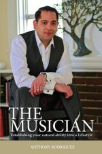 The Musician: Establishing your Natural ability into a Lifestyle