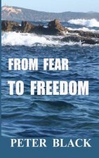 From Fear To Freedom
