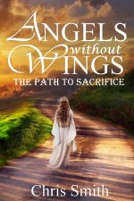 Angels without Wings: The Path to Sacrifice