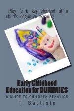Early Childhood Education for DUMMIES: A Guide to Children Behavior