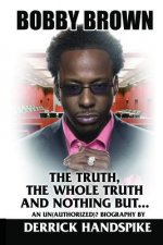 Bobby Brown: The Truth, The Whole Truth and Nothing But?