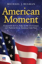 American Moment: Framework for US Policy in the 21st Century and Platform for an American Unity Party