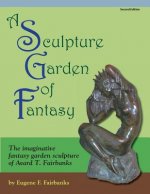 A Sculpture Garden of Fantasy: The imaginative fantasy garden sculpture of Avard T. Fairbanks