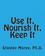 Use It, Nourish It, Keep It: How to maintain your fitness and your health throughout life