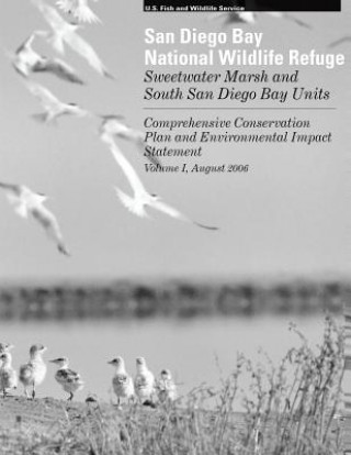 San Diego Bay Wildlife Refuge, Sweetwater Marsh and South San Diego Bay Units, vol. I: Comprehensive Conservation Plan and Environmental Impact Statem