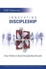 Innovating Discipleship: Four Paths to Real Discipleship Results