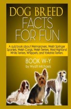 Dog Breed Facts for Fun! Book W-Y