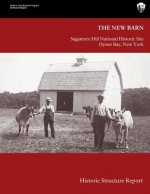 The New Barn: Sagamore Hill National Historical Site Historic Structure Report