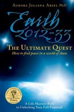 Earth 2012-33: The Ultimate Quest: How To Find Peace in a World of Chaos