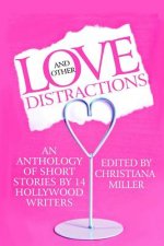 Love and Other Distractions: An Anthology by 14 Hollywood Writers