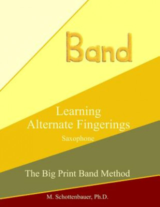 Learning Alternate Fingerings: Saxophone (M Schottenbauer)(Brožovaná)
