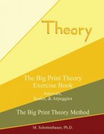 The Big Print Theory Exercise Book: Intervals, Scales, and Arpeggios