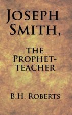 Joseph Smith, the Prophet-Teacher