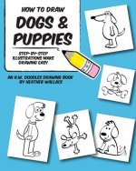 How to Draw Dogs and Puppies: Step-by-Step Illustrations Make Drawing Easy