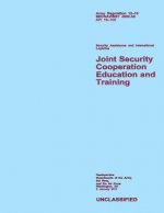 Joint Security Cooperation Education and Training: Army Regulation 12?15; SECNAVINST 4950.4B; AFI 16?105