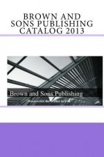 Brown and Sons Publishing Catalog 2013