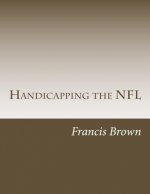 Handicapping the NFL: Win Consistently Year After Year