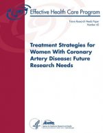 Treatment Strategies for Women With Coronary Artery Disease: Future Research Needs: Future Research Needs Paper Number 42