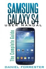 Samsung Galaxy S4 Manual: The Complete Galaxy S4 Guide to Conquer Your Device