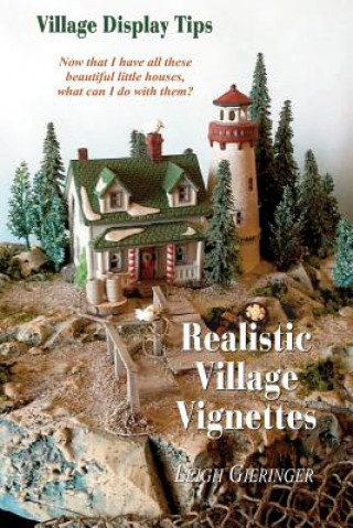 Realistic Village Vignettes: Now that I have all these beautiful little Houses, what can I do with them?