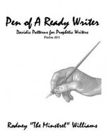 The Pen Of A Ready Writer: DavidicPatterns For Prophetic Writers