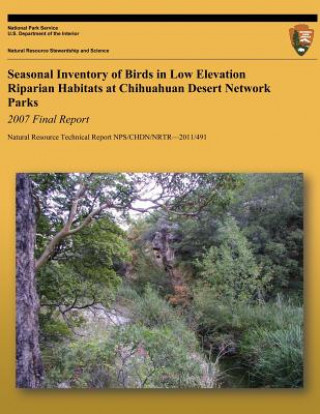 Seasonal Inventory of Birds in Low Elevation Riparian Habitats at Chihuahuan Desert Network Park: 2007 Final Report
