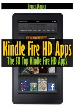 Kindle Fire HD Apps: The 50 Top Kindle Fire HD Apps