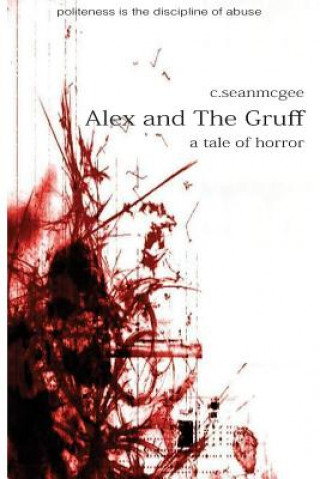 Alex and The Gruff (a tale of horror) (MR C Sean McGee)()