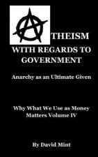 Atheism with Regards to Government: Anarchy as an Ultimate Given