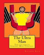 The Ultra Man: The Ultimate Strong Man Contest