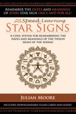 Star Signs: A Cool System For Remembering The Dates And Meanings Of The Twelve Signs Of The Zodiac