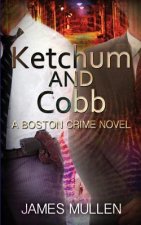 Ketchum and Cobb: A Boston Crime Novel
