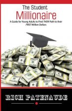 The Student Millionaire: A Guide for Young Adults on Making your FIRST Million Dollars