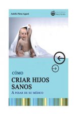 Como CRIAR HIJOS SANOS: A pesar de su medico
