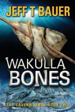 Wakulla Bones: Sequel to The Cavern Kings