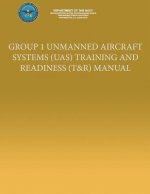 Group I Unmanned Aircraft Systems (UAS) Training and Readiness (T&R) Manual