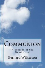 Communion: A Worlds of the Dead novel