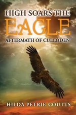 High Soars The Eagle: Novel Aftermath of Culloden