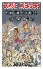 Zombie Avengers: Slay The Zombies or Fart Trying