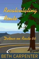 Recalculating Route: and Detour on Route 66