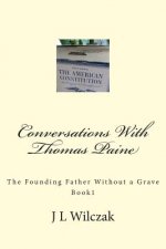 Conversations With Thomas Paine: The Founding Father Without a Grave: Book 1.