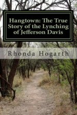 Hangtown: The True Story of the Lynching of Jefferson Davis