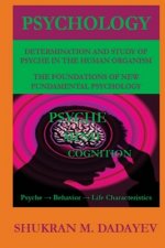 Psychology: Determination and Study of Psyche in the Human organism. Foundations of New Fundamental Psychology