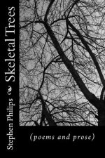 Skeletal Trees: (poems and prose)