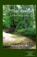 All That Remains (Large Print): a Newtonberg Story