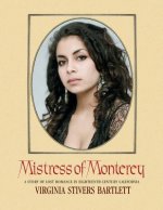 Mistress of Monterey: A Story of Lost Romance in Eighteenth Century California