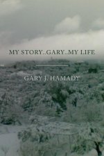 My Story..Gary..My Life