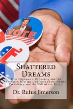 Shattered Dreams: How Hegemony, Hypocrisy and the Southern Strategy Undermined t