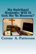 My Spiritual Resume: Will It Get Me To Heaven?