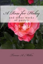 A Rose for Haley and other works of poetry